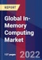 Global In-Memory Computing Market, By Component, By Organization Size, By Vertical, By Application & By Region- Forecast and Analysis 2022-2028 - Product Image