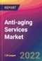 Anti-aging Services Market Size, Market Share, Application Analysis, Regional Outlook, Growth Trends, Key Players, Competitive Strategies and Forecasts, 2022 To 2030 - Product Image