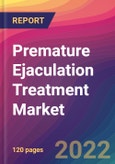 Premature Ejaculation Treatment Market Size, Market Share, Application Analysis, Regional Outlook, Growth Trends, Key Players, Competitive Strategies and Forecasts, 2022 To 2030- Product Image