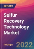 Sulfur Recovery Technology Market Size, Market Share, Application Analysis, Regional Outlook, Growth Trends, Key Players, Competitive Strategies and Forecasts, 2022 To 2030- Product Image