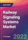 Railway Signaling Systems Market Size, Market Share, Application Analysis, Regional Outlook, Growth Trends, Key Players, Competitive Strategies and Forecasts, 2022 To 2030- Product Image