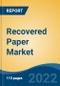 Recovered Paper Market, 2027- Global Industry Size, Share, Trends, Opportunity, and Forecast, 2017-2027 By Grade (Low Grade Paper, High Grade Paper, Brown Paper, and Others), By Type, By End User Industry, By Company and By Region - Product Image