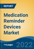 Medication Reminder Devices Market - Global Industry Size, Share, Trends, Opportunity, and Forecast, 2017-2027 Segmented By Type (Mobile Phone Reminders, In-Home Electronic Devices, Portable Reminder Devices), By End User, By Company and By Region- Product Image