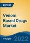 Venom Based Drugs Market - Global Industry Size, Share, Trends, Opportunity, and Forecast, 2017-2027 Segmented By Animal Type (Snake, Spider, Bee, Others), By Source (Whole Venom, Synthetic, Recombinant, Others), By Therapeutic Area, By Company and By Region - Product Thumbnail Image