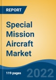 Special Mission Aircraft Market - Global Industry Size, Share, Trends, Opportunity, and Forecast, 2017-2027 Segmented By Application (Intelligence, Surveillance, & Reconnaissance, Command and Control, Combat Support, Others), By End User, and By Region- Product Image