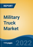 Military Truck Market - Global Industry Size, Share, Trends, Opportunity, and Forecast, 2017-2027 Segmented By Type (Light Duty, Medium Duty, Heavy Duty), By Propulsion (ICE, Electric), By Transmission Type (Automatic, Semi-Automatic, Manual), By Axle, and By Region- Product Image