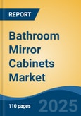 Bathroom Mirror Cabinets Market-Global Industry Size, Share, Trends, Opportunity, and Forecast, 2017-2027. Segmented By Material (Steel and Polymer), By Type (Single Door and Multi-door), By Sales Channel (Offline Channel and Online Channel), By Region- Product Image