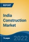 India Construction Market, By Type (Building Construction, Heavy and Civil Engineering Construction, Specialty Trade Contractors, Land Planning and Development), By Machinery, By Industry, By Region, Competition Forecast & Opportunities, 2028 - Product Thumbnail Image