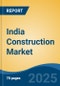 India Construction Market, By Type (Building Construction, Heavy and Civil Engineering Construction, Specialty Trade Contractors, Land Planning and Development), By Machinery, By Industry, By Region, Competition Forecast & Opportunities, 2028 - Product Thumbnail Image