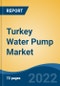 Turkey Water Pump Market, By Solution (Centrifugal Pump, Reciprocating Pump, and Rotary Pump), By End use (Oil and Gas and Refining, Chemical, Power Generation, Water and Wastewater, and Others), By Region, By Company, Competition Forecast & Opportunities, 2027 - Product Thumbnail Image