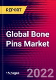 Global Bone Pins Market Size, Share, & COVID-19 Impact Analysis 2022-2028 - MedCore- Product Image
