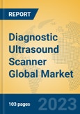 Diagnostic Ultrasound Scanner Global Market Insights 2023, Analysis and Forecast to 2028, by Manufacturers, Regions, Technology, Application, Product Type- Product Image