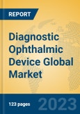 Diagnostic Ophthalmic Device Global Market Insights 2023, Analysis and Forecast to 2028, by Manufacturers, Regions, Technology, Application, Product Type- Product Image
