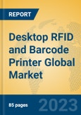 Desktop RFID and Barcode Printer Global Market Insights 2023, Analysis and Forecast to 2028, by Manufacturers, Regions, Technology, Application, Product Type- Product Image