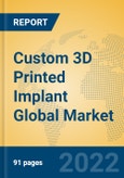 Custom 3D Printed Implant Global Market Insights 2022, Analysis and Forecast to 2027, by Manufacturers, Regions, Technology, Application- Product Image