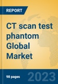 CT scan test phantom Global Market Insights 2023, Analysis and Forecast to 2028, by Manufacturers, Regions, Technology, Application, Product Type- Product Image