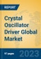 Crystal Oscillator Driver Global Market Insights 2023, Analysis and Forecast to 2028, by Manufacturers, Regions, Technology, Product Type - Product Thumbnail Image