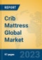 Crib Mattress Global Market Insights 2023, Analysis and Forecast to 2028, by Manufacturers, Regions, Technology, Application, Product Type - Product Thumbnail Image
