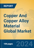 Copper And Copper Alloy Material Global Market Insights 2024, Analysis and Forecast to 2029, by Manufacturers, Regions, Technology, Application- Product Image