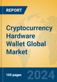 Cryptocurrency Hardware Wallet Global Market Insights 2024, Analysis and Forecast to 2029, by Market Participants, Regions, Technology, Application, and Product Type- Product Image