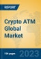Crypto ATM Global Market Insights 2022, Analysis and Forecast to 2027, by Manufacturers, Regions, Technology, Application, Product Type - Product Image