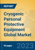 Cryogenic Personal Protective Equipment Global Market Insights 2023, Analysis and Forecast to 2028, by Manufacturers, Regions, Technology, Application, Product Type- Product Image
