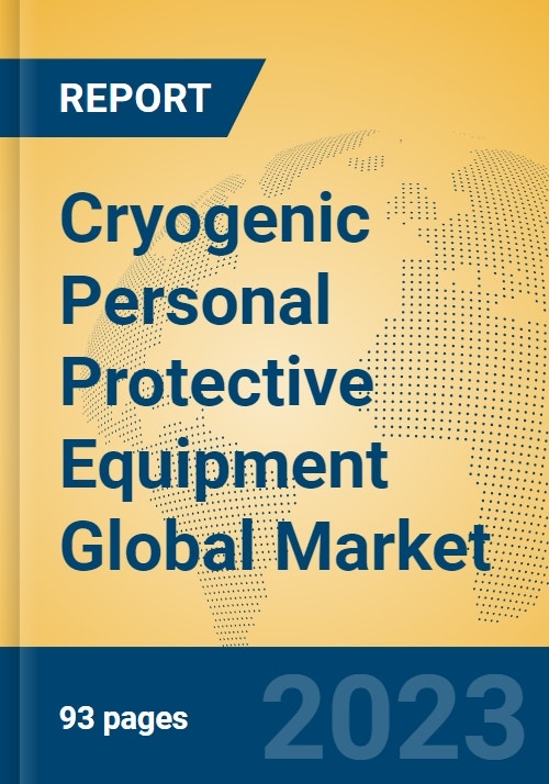 Cryogenic Personal Protective Equipment Global Market Insights 2023