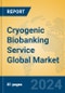 Cryogenic Biobanking Service Global Market Insights 2024, Analysis and Forecast to 2029, by Market Participants, Regions, Technology, Application - Product Thumbnail Image