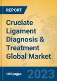 Cruciate Ligament Diagnosis & Treatment Global Market Insights 2023, Analysis and Forecast to 2028, by Manufacturers, Regions, Technology, Application, Product Type- Product Image