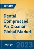 Dental Compressed Air Cleaner Global Market Insights 2023, Analysis and Forecast to 2028, by Manufacturers, Regions, Technology, Application, Product Type- Product Image
