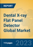 Dental X-ray Flat Panel Detector Global Market Insights 2023, Analysis and Forecast to 2028, by Manufacturers, Regions, Technology, Application, Product Type- Product Image