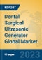 Dental Surgical Ultrasonic Generator Global Market Insights 2023, Analysis and Forecast to 2028, by Manufacturers, Regions, Technology, Application, Product Type - Product Image