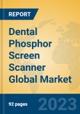 Dental Phosphor Screen Scanner Global Market Insights 2023, Analysis and Forecast to 2028, by Manufacturers, Regions, Technology, Application, Product Type- Product Image