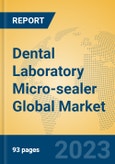 Dental Laboratory Micro-sealer Global Market Insights 2023, Analysis and Forecast to 2028, by Manufacturers, Regions, Technology, Application, Product Type- Product Image