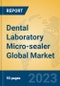Dental Laboratory Micro-sealer Global Market Insights 2022, Analysis and Forecast to 2027, by Manufacturers, Regions, Technology, Application, Product Type - Product Image