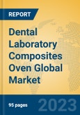 Dental Laboratory Composites Oven Global Market Insights 2023, Analysis and Forecast to 2028, by Manufacturers, Regions, Technology, Application, Product Type- Product Image