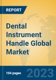 Dental Instrument Handle Global Market Insights 2023, Analysis and Forecast to 2028, by Manufacturers, Regions, Technology, Application, Product Type- Product Image