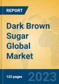 Dark Brown Sugar Global Market Insights 2023, Analysis and Forecast to 2028, by Manufacturers, Regions, Technology, Application, Product Type- Product Image