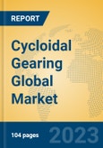 Cycloidal Gearing Global Market Insights 2023, Analysis and Forecast to 2028, by Manufacturers, Regions, Technology, Application, Product Type- Product Image