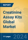 Creatinine Assay Kits Global Market Insights 2024, Analysis and Forecast to 2029, by Manufacturers, Regions, Technology- Product Image