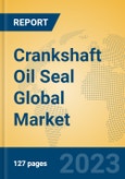 Crankshaft Oil Seal Global Market Insights 2023, Analysis and Forecast to 2028, by Manufacturers, Regions, Technology, Application, Product Type- Product Image
