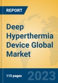 Deep Hyperthermia Device Global Market Insights 2023, Analysis and Forecast to 2028, by Manufacturers, Regions, Technology, Application, Product Type- Product Image