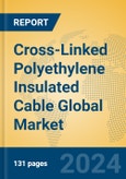 Cross-Linked Polyethylene Insulated Cable Global Market Insights 2024, Analysis and Forecast to 2029, by Manufacturers, Regions, Technology, Application- Product Image