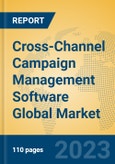 Cross-Channel Campaign Management Software Global Market Insights 2023, Analysis and Forecast to 2028, by Market Participants, Regions, Technology, Application, Product Type- Product Image