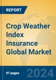 Crop Weather Index Insurance Global Market Insights 2024, Analysis and Forecast to 2029, by Market Participants, Regions, Technology, Application- Product Image