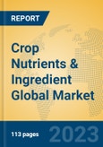 Crop Nutrients & Ingredient Global Market Insights 2023, Analysis and Forecast to 2028, by Manufacturers, Regions, Technology, Application, Product Type- Product Image