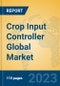 Crop Input Controller Global Market Insights 2023, Analysis and Forecast to 2028, by Manufacturers, Regions, Technology, Application, Product Type - Product Thumbnail Image
