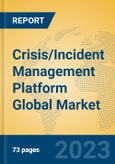Crisis/Incident Management Platform Global Market Insights 2023, Analysis and Forecast to 2028, by Market Participants, Regions, Technology, Application, Product Type- Product Image