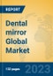 Dental mirror Global Market Insights 2023, Analysis and Forecast to 2028, by Manufacturers, Regions, Technology, Application, Product Type - Product Image