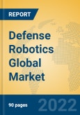 Defense Robotics Global Market Insights 2022, Analysis and Forecast to 2027, by Manufacturers, Regions, Technology, Product Type- Product Image